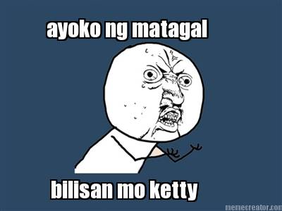 ayoko-ng-matagal-bilisan-mo-ketty