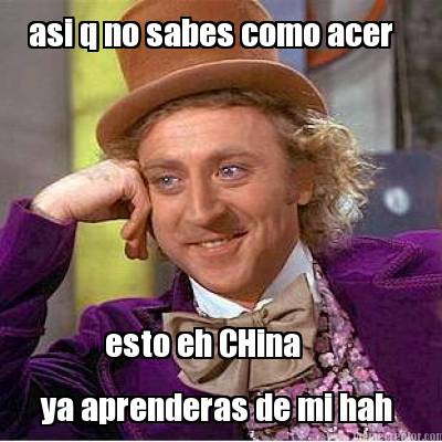 asi-q-no-sabes-como-acer-esto-eh-china-ya-aprenderas-de-mi-hah