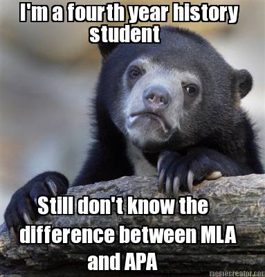 im-a-fourth-year-history-still-dont-know-the-difference-between-mla-and-apa-stud