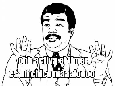 ohh-activa-el-timer-es-un-chico-maaaloooo