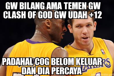 gw-bilang-ama-temen-gw-clash-of-god-gw-udah-12-padahal-cog-belom-keluar-dan-dia-