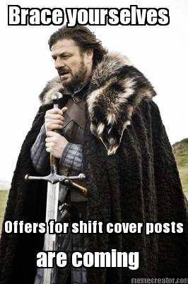brace-yourselves-offers-for-shift-cover-posts-are-coming