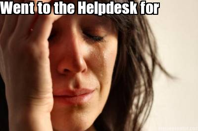 went-to-the-helpdesk-for