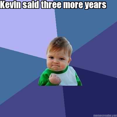 kevin-said-three-more-years