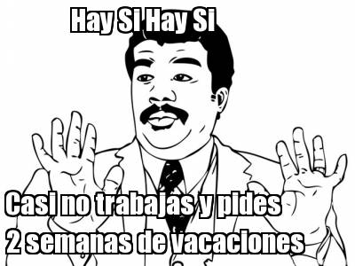 hay-si-hay-si-casi-no-trabajas-y-pides-2-semanas-de-vacaciones