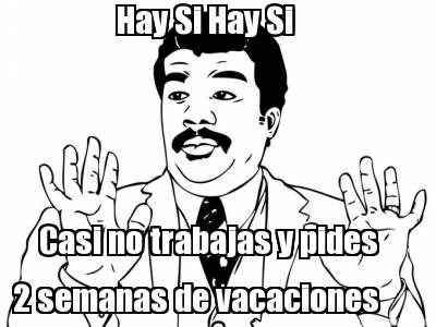 hay-si-hay-si-casi-no-trabajas-y-pides-2-semanas-de-vacaciones9