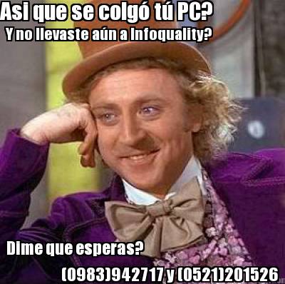 asi-que-se-colg-t-pc-y-no-llevaste-an-a-infoquality-dime-que-esperas-0983942717-