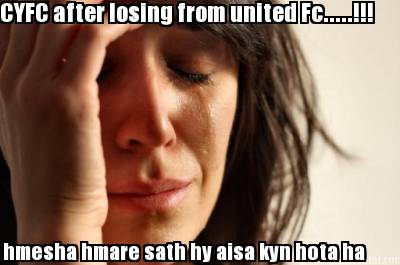cyfc-after-losing-from-united-fc.....-hmesha-hmare-sath-hy-aisa-kyn-hota-ha
