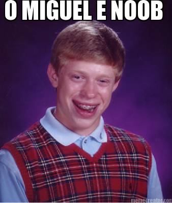 o-miguel-noob
