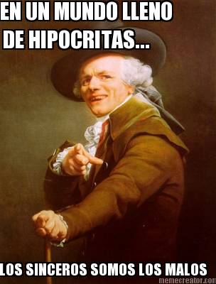 en-un-mundo-lleno-de-hipocritas...-los-sinceros-somos-los-malos