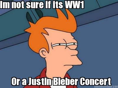 im-not-sure-if-its-ww1-or-a-justin-bieber-concert