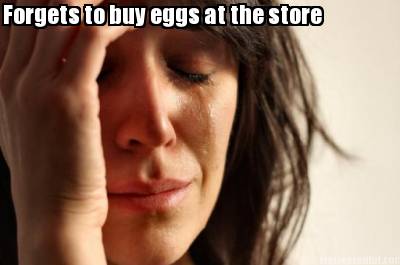 forgets-to-buy-eggs-at-the-store