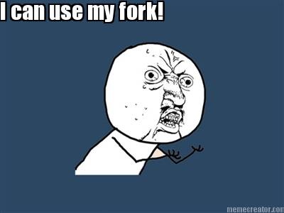 i-can-use-my-fork