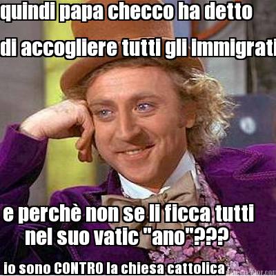 quindi-papa-checco-ha-detto-di-accogliere-tutti-gli-immigrati-e-perch-non-se-li-