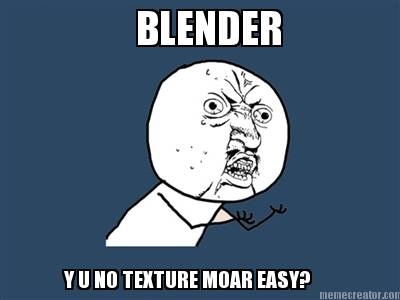 blender-y-u-no-texture-moar-easy