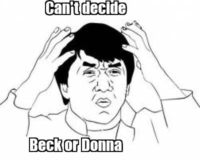 cant-decide-beck-or-donna