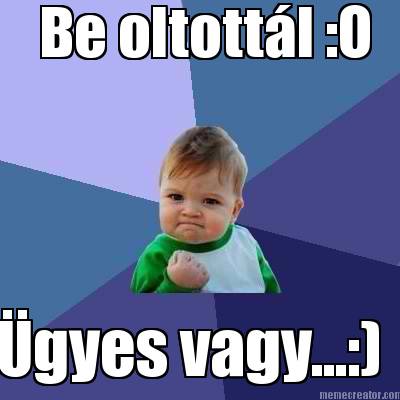 be-oltottl-o-gyes-vagy