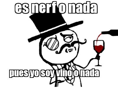 es-nerf-o-nada-pues-yo-soy-vino-o-nada