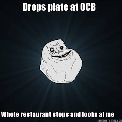 drops-plate-at-ocb-whole-restaurant-stops-and-looks-at-me