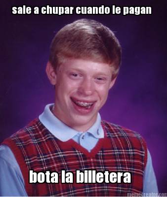 sale-a-chupar-cuando-le-pagan-bota-la-billetera