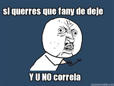 si-querres-que-fany-de-deje-y-u-no-correla