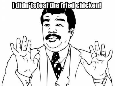 i-didntsteal-the-fried-chicken