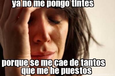 ya-no-me-pongo-tintes-porque-se-me-cae-de-tantos-que-me-he-puestos
