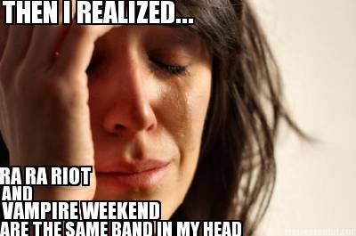 then-i-realized...-ra-ra-riot-and-vampire-weekend-are-the-same-band-in-my-head4
