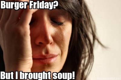 burger-friday-but-i-brought-soup2