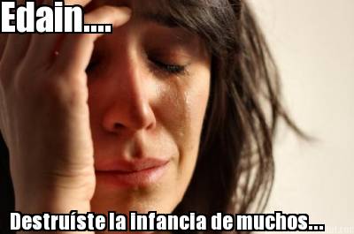 edain....-destruste-la-infancia-de-muchos