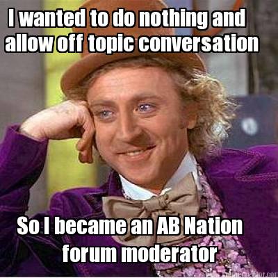 i-wanted-to-do-nothing-and-so-i-became-an-ab-nation-forum-moderator-allow-off-to
