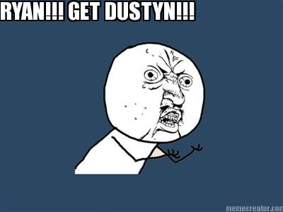 ryan-get-dustyn1