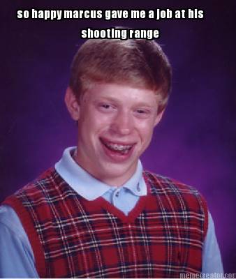 so-happy-marcus-gave-me-a-job-at-his-shooting-range