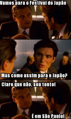 vamos-para-o-festival-do-japo-mas-como-assim-para-o-japo-claro-que-no-seu-tonto-