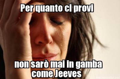 per-quanto-ci-provi-non-sar-mai-in-gamba-come-jeeves