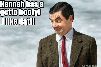hannah-has-a-getto-booty-i-like-dat
