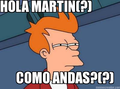 hola-martin-como-andas