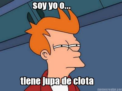 soy-yo-o...-tiene-jupa-de-clota