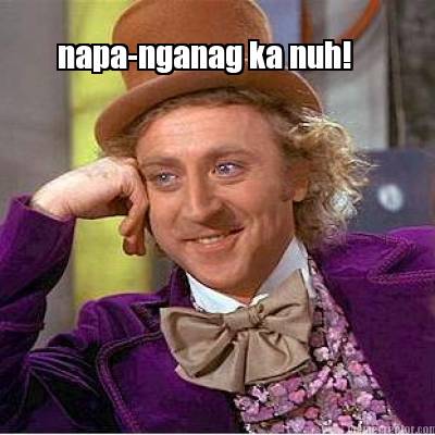 napa-nganag-ka-nuh