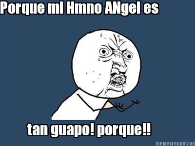 porque-mi-hmno-angel-es-tan-guapo-porque