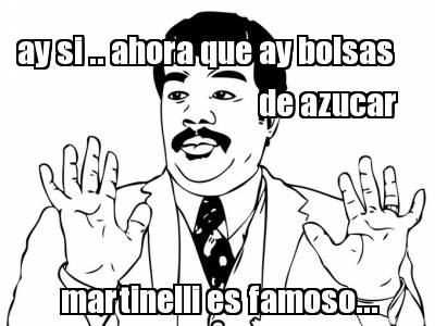 ay-si-..-ahora-que-ay-bolsas-de-azucar-martinelli-es-famoso