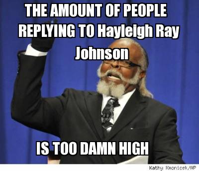 the-amount-of-people-replying-to-hayleigh-ray-johnson-is-too-damn-high