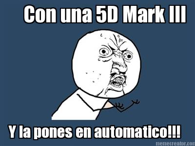 con-una-5d-mark-iii-y-la-pones-en-automatico