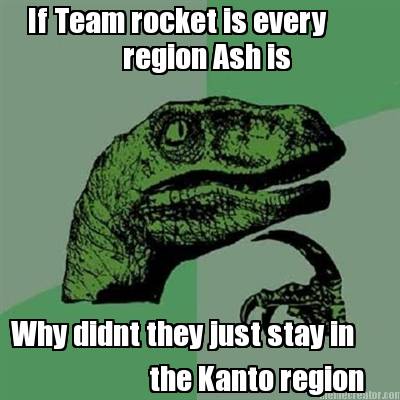 if-team-rocket-is-every-region-ash-is-why-didnt-they-just-stay-in-the-kanto-regi