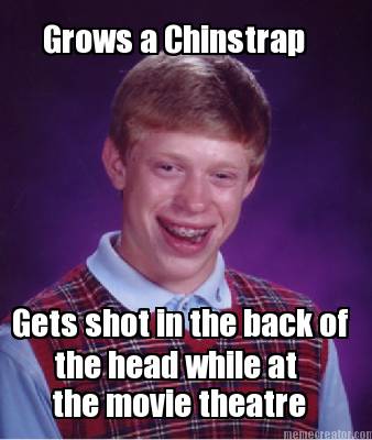 grows-a-chinstrap-gets-shot-in-the-back-of-the-head-while-at-the-movie-theatre