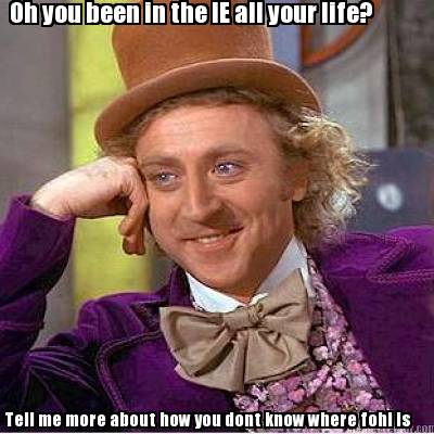 oh-you-been-in-the-ie-all-your-life-tell-me-more-about-how-you-dont-know-where-f