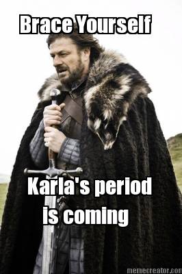 brace-yourself-karlas-period-is-coming