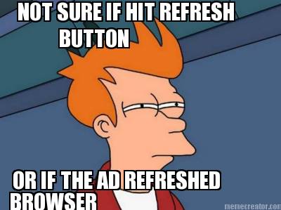 not-sure-if-hit-refresh-button-or-if-the-ad-refreshed-browser