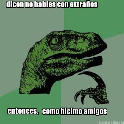 dicen-no-hables-con-extraos-entonces-como-hicimo-amigos