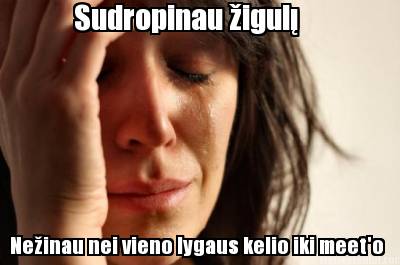 sudropinau-igul-neinau-nei-vieno-lygaus-kelio-iki-meeto